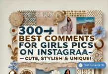 300+ Best Comments for Girls Pics on Instagram (2025) – Cute, Stylish & Unique! Comments for Girls Pics on Instagram
