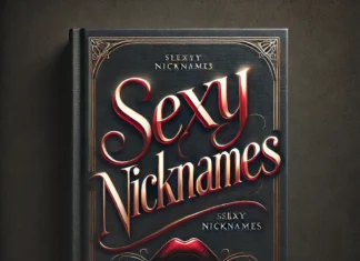 Sexy Nicknames: The Ultimate List of Cute & Flirty Pet Names Sexy Nicknames
